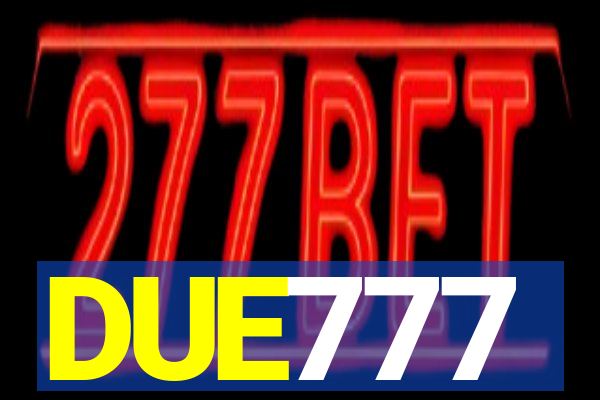 DUE777