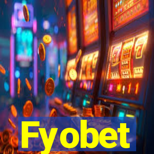 Fyobet