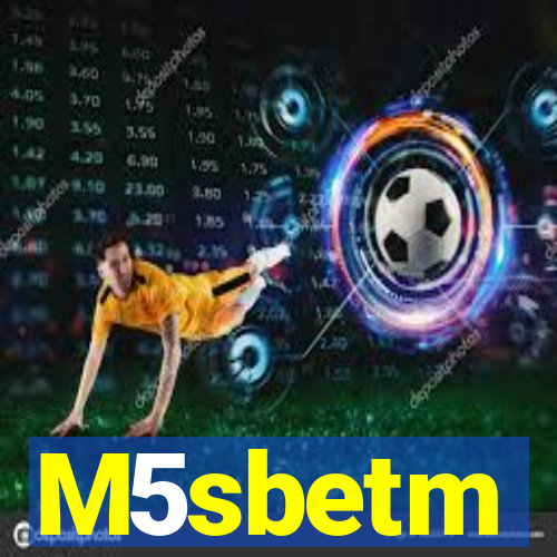 M5sbetm