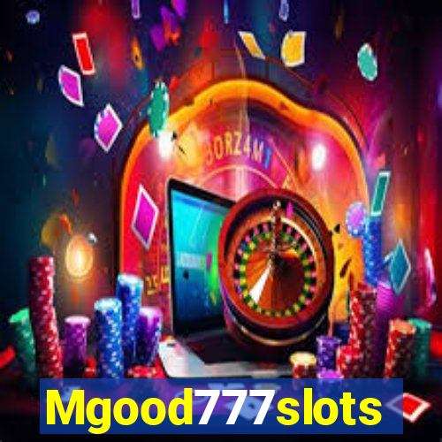 Mgood777slots