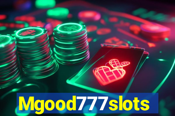 Mgood777slots