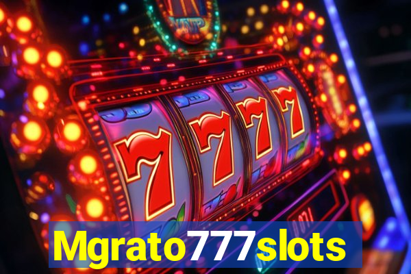 Mgrato777slots