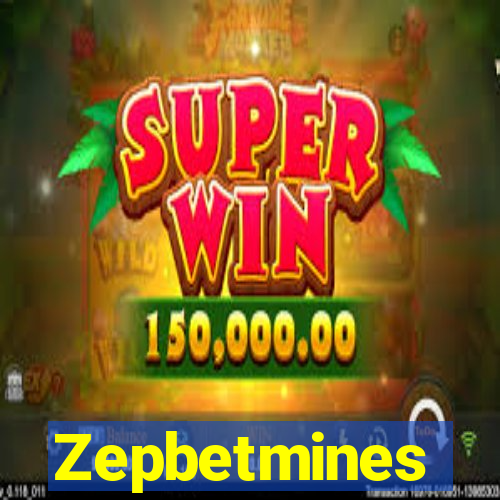 Zepbetmines