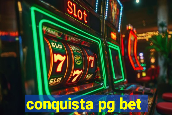 conquista pg bet