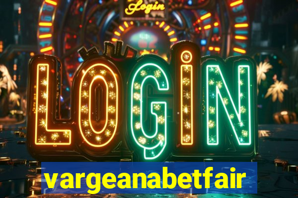 vargeanabetfair