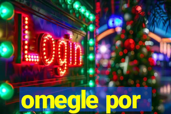 omegle por