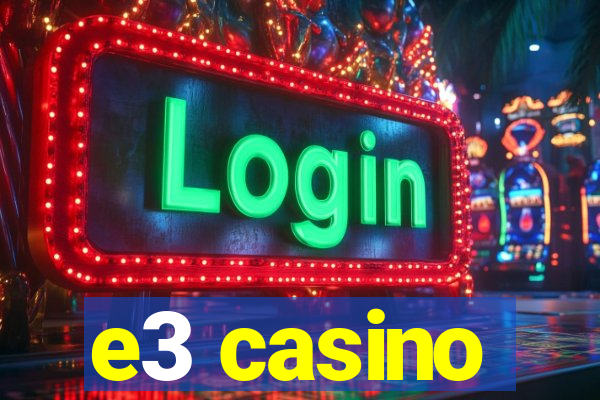 e3 casino