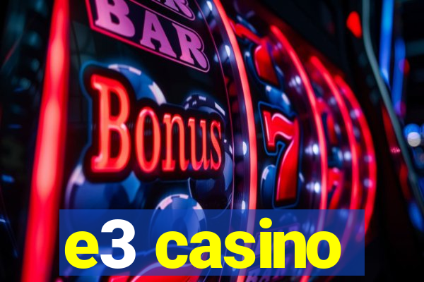 e3 casino