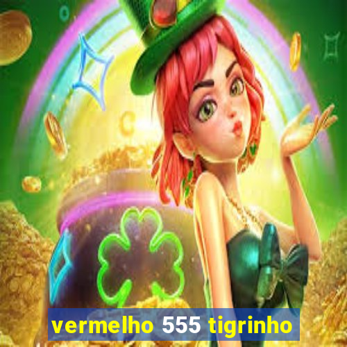 vermelho 555 tigrinho