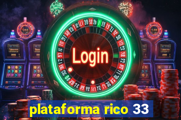 plataforma rico 33