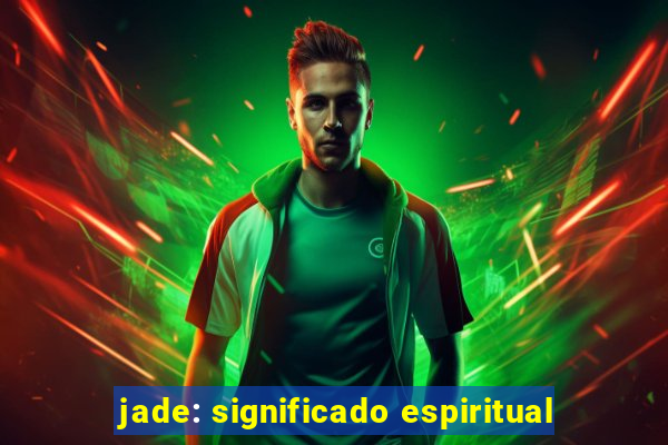 jade: significado espiritual