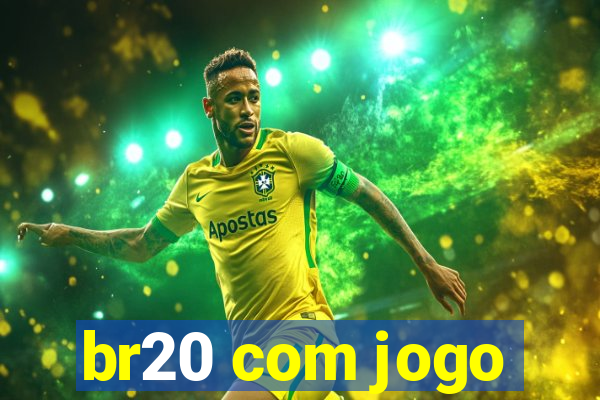 br20 com jogo