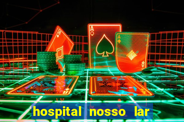 hospital nosso lar fortaleza telefone