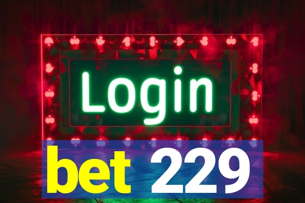 bet 229