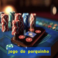 jogo do porquinho para ganhar dinheiro