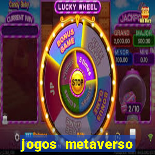 jogos metaverso para ganhar dinheiro