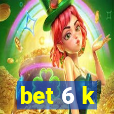 bet 6 k