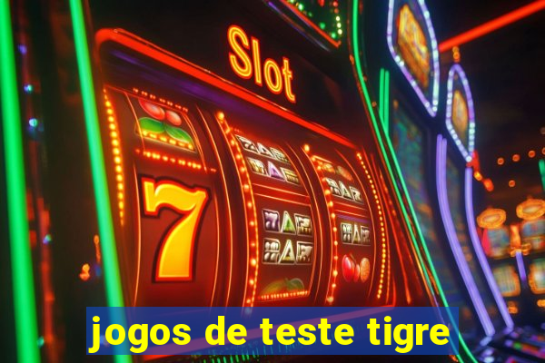 jogos de teste tigre