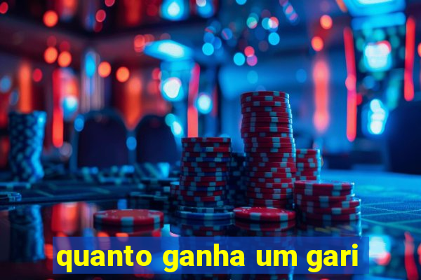 quanto ganha um gari