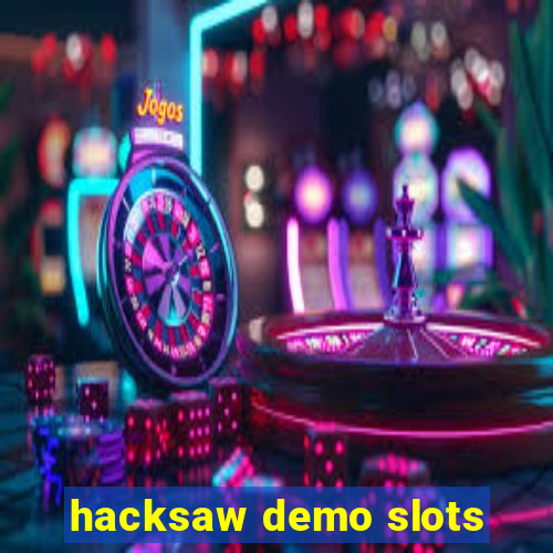 hacksaw demo slots