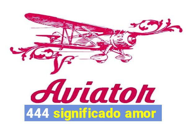 444 significado amor