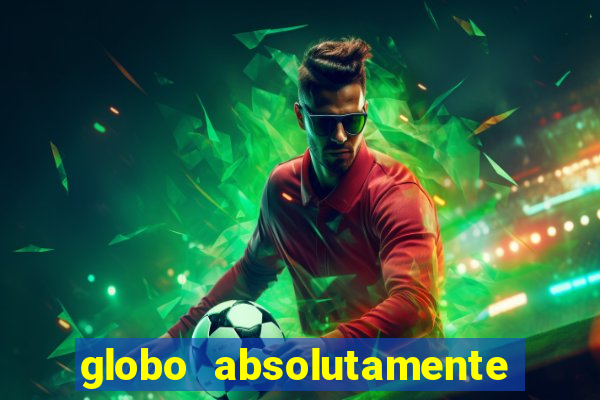 globo absolutamente tudo sobre entretenimento