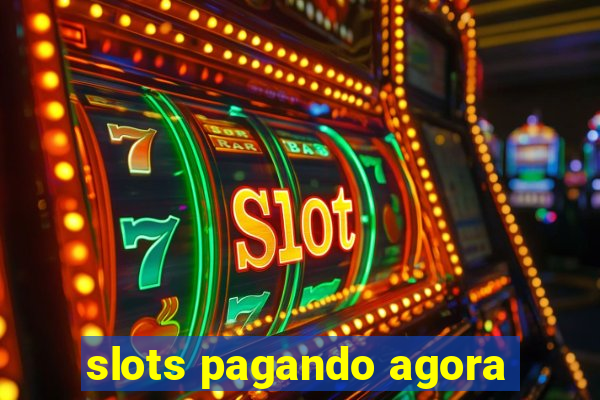 slots pagando agora