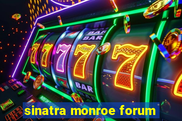 sinatra monroe forum