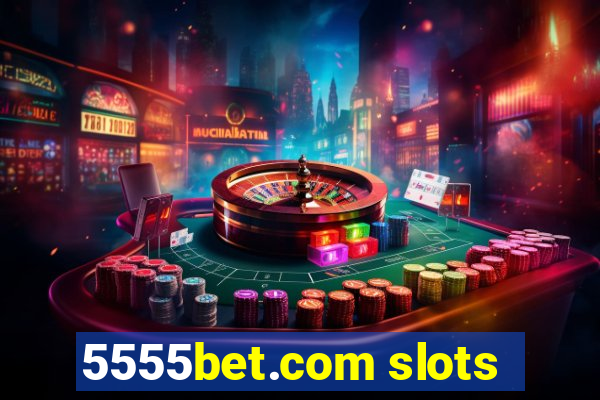 5555bet.com slots