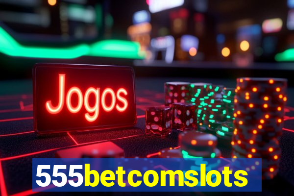 555betcomslots