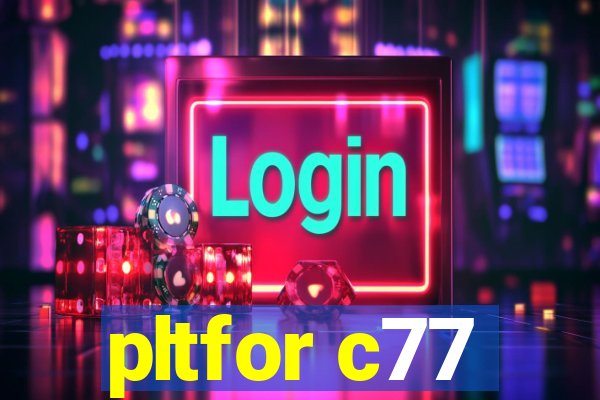 pltfor c77