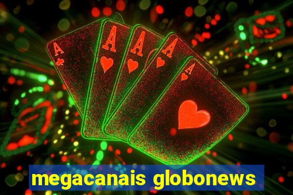 megacanais globonews