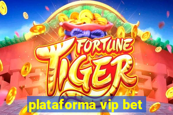 plataforma vip bet