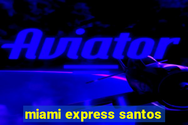 miami express santos