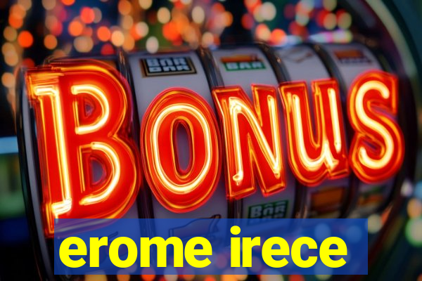 erome irece