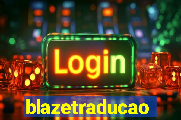 blazetraducao