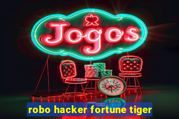 robo hacker fortune tiger