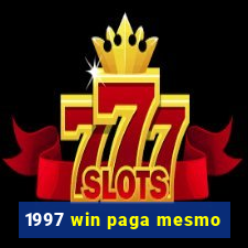 1997 win paga mesmo