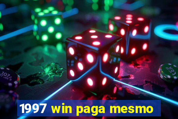 1997 win paga mesmo