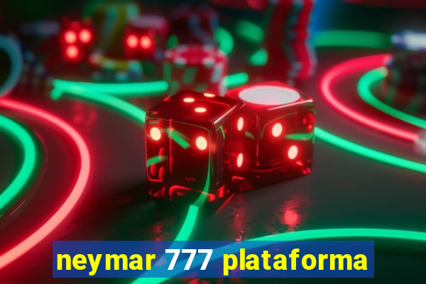 neymar 777 plataforma