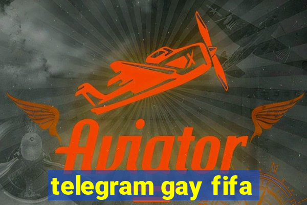 telegram gay fifa