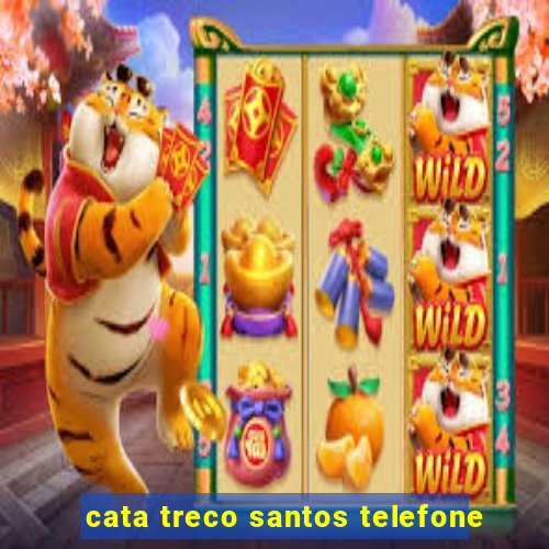 cata treco santos telefone