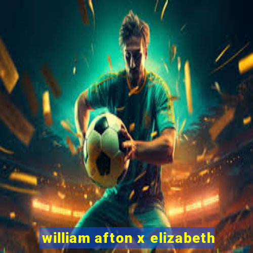 william afton x elizabeth