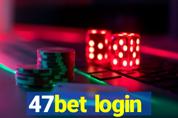 47bet login