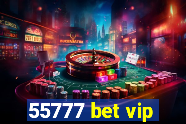 55777 bet vip