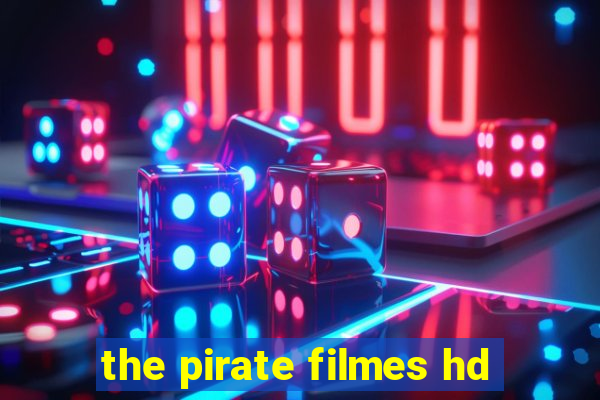 the pirate filmes hd