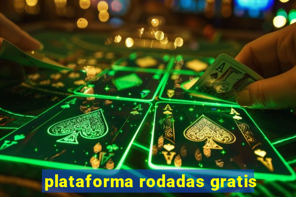 plataforma rodadas gratis