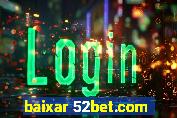 baixar 52bet.com