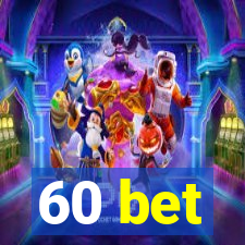 60 bet