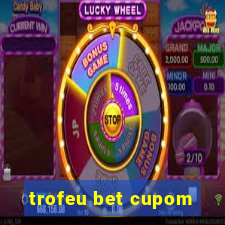 trofeu bet cupom